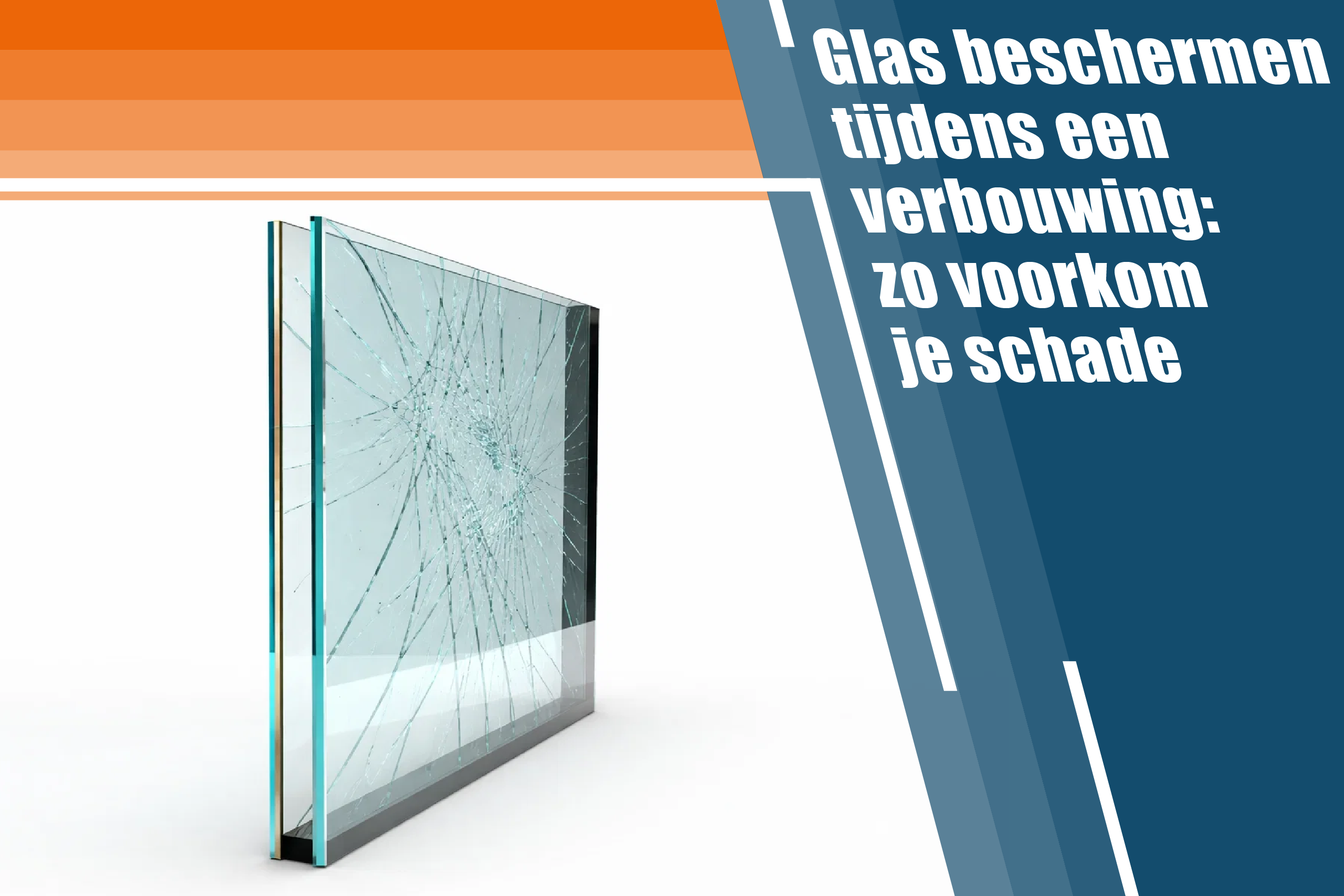 Glas beschermen tijdens een verbouwing: zo voorkom je schade